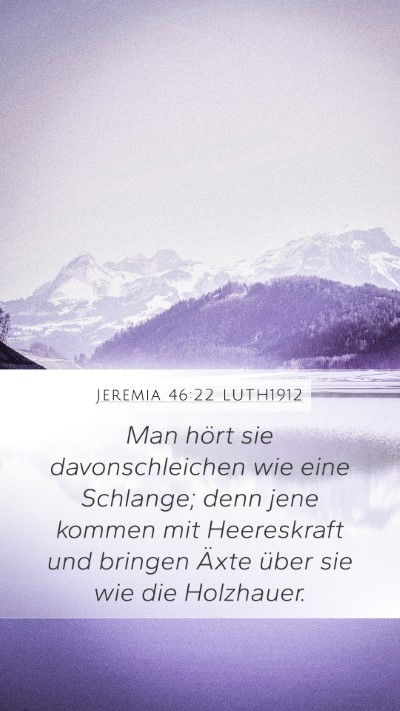 Jeremia 46:22 LUTH1912 Mobile Phone Wallpaper - Man hört sie davonschleichen wie eine Schlange; - Mobile Bible Verse Wallpaper