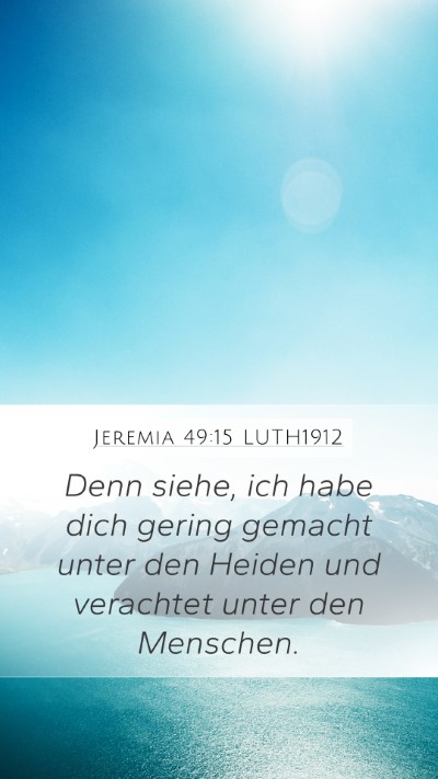 Jeremia 49:15 LUTH1912 Mobile Phone Wallpaper - Denn siehe, ich habe dich gering gemacht unter - Mobile Bible Verse Wallpaper