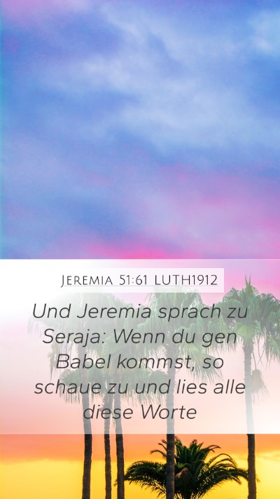 Jeremia 51:61 LUTH1912 Mobile Phone Wallpaper - Und Jeremia sprach zu Seraja: Wenn du gen Babel - Mobile Bible Verse Wallpaper