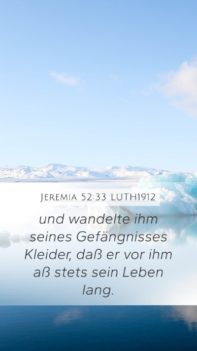 Jeremia 52:33 LUTH1912 Mobile Phone Wallpaper - und wandelte ihm seines Gefängnisses Kleider, - Mobile Bible Verse Wallpaper