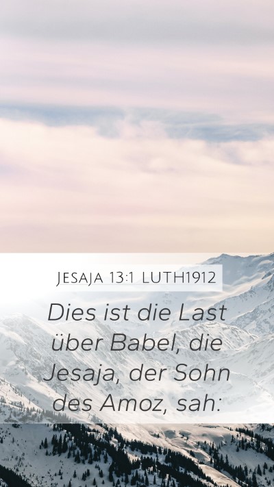 Jesaja 13:1 LUTH1912 Mobile Phone Wallpaper - Dies ist die Last über Babel, die Jesaja, der - Mobile Bible Verse Wallpaper