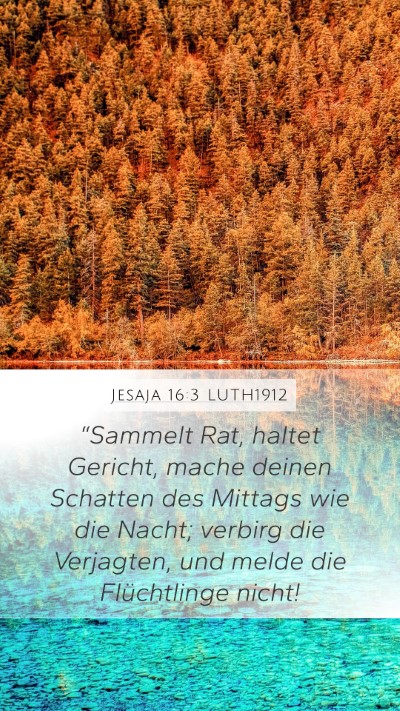 Jesaja 16:3 LUTH1912 Mobile Phone Wallpaper - “Sammelt Rat, haltet Gericht, mache deinen - Mobile Bible Verse Wallpaper