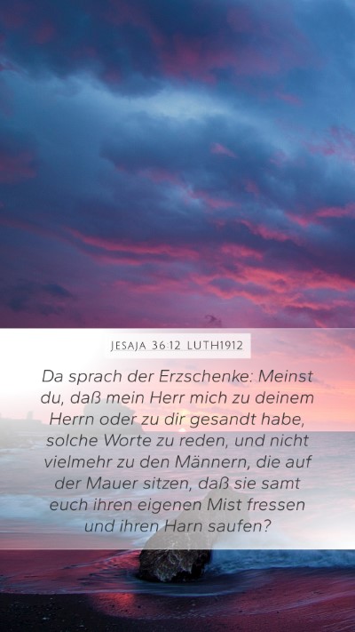 Jesaja 36:12 LUTH1912 Mobile Phone Wallpaper - Da sprach der Erzschenke: Meinst du, daß mein - Mobile Bible Verse Wallpaper