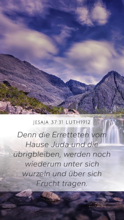 Jesaja 37:31 LUTH1912 Mobile Phone Wallpaper - Denn die Erretteten vom Hause Juda und die - Mobile Bible Verse Wallpaper