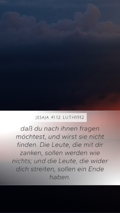 Jesaja 41:12 LUTH1912 Mobile Phone Wallpaper - daß du nach ihnen fragen möchtest, und wirst - Mobile Bible Verse Wallpaper