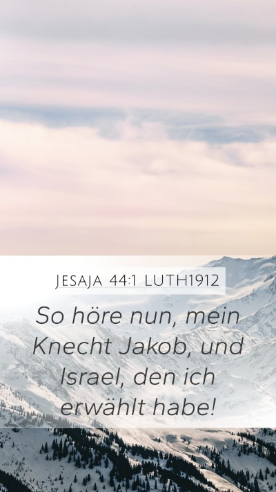 Jesaja 44:1 LUTH1912 Mobile Phone Wallpaper - So höre nun, mein Knecht Jakob, und Israel, den - Mobile Bible Verse Wallpaper