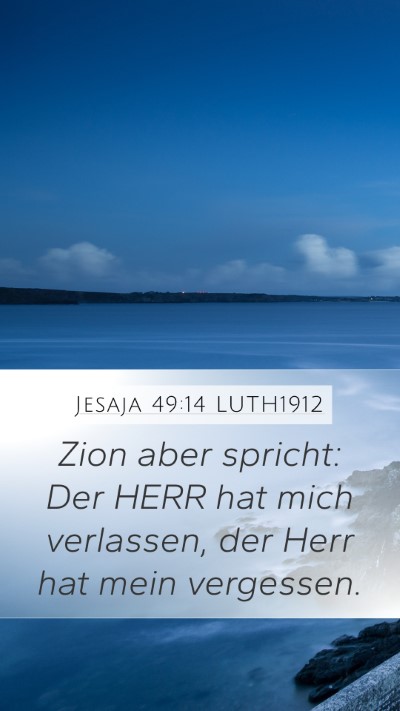 Jesaja 49:14 LUTH1912 Mobile Phone Wallpaper - Zion aber spricht: Der HERR hat mich verlassen, - Mobile Bible Verse Wallpaper