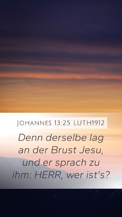 Johannes 13:25 LUTH1912 Bible Verse Image