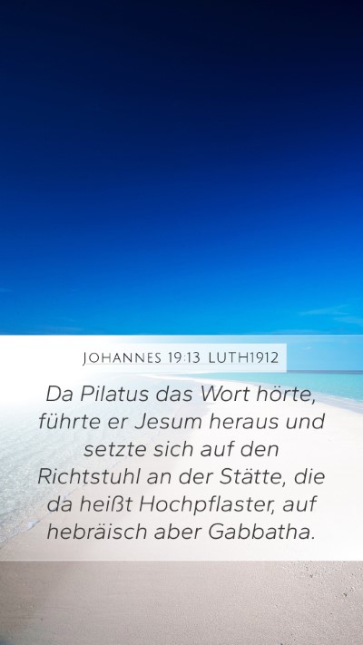 Johannes 19:13 LUTH1912 Mobile Phone Wallpaper - Da Pilatus das Wort hörte, führte er Jesum - Mobile Bible Verse Wallpaper