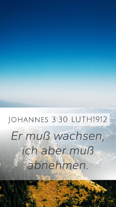 Johannes 3:30 LUTH1912 Mobile Phone Wallpaper - Er muß wachsen, ich aber muß - Mobile Bible Verse Wallpaper