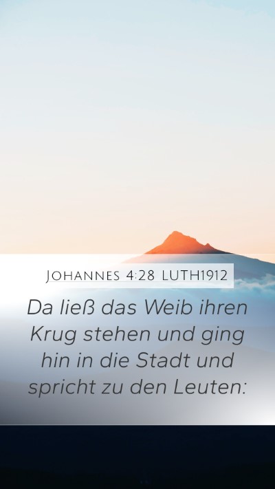 Johannes 4:28 LUTH1912 Mobile Phone Wallpaper - Da ließ das Weib ihren Krug stehen und ging hin - Mobile Bible Verse Wallpaper