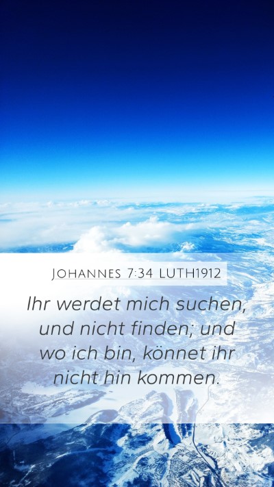 Johannes 7:34 LUTH1912 Mobile Phone Wallpaper - Ihr werdet mich suchen, und nicht finden; und wo - Mobile Bible Verse Wallpaper
