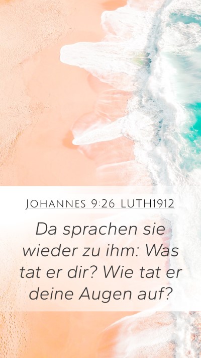 Johannes 9:26 LUTH1912 Mobile Phone Wallpaper - Da sprachen sie wieder zu ihm: Was tat er dir? - Mobile Bible Verse Wallpaper