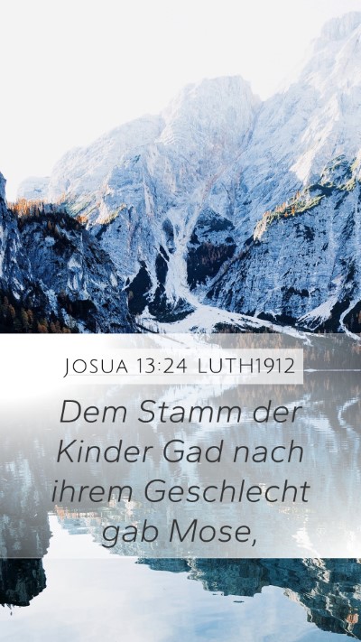 Josua 13:24 LUTH1912 Mobile Phone Wallpaper - Dem Stamm der Kinder Gad nach ihrem Geschlecht - Mobile Bible Verse Wallpaper