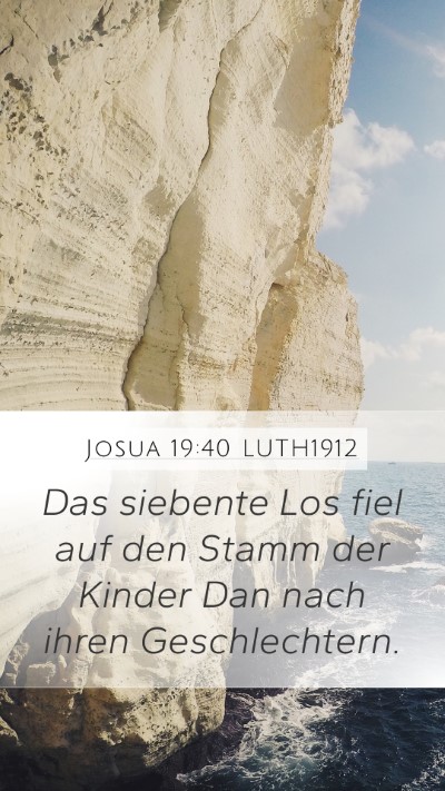 Josua 19:40 LUTH1912 Mobile Phone Wallpaper - Das siebente Los fiel auf den Stamm der Kinder - Mobile Bible Verse Wallpaper