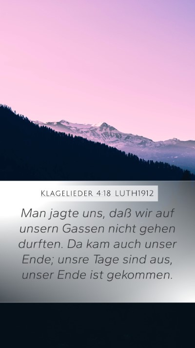 Klagelieder 4:18 LUTH1912 Mobile Phone Wallpaper - Man jagte uns, daß wir auf unsern Gassen nicht - Mobile Bible Verse Wallpaper
