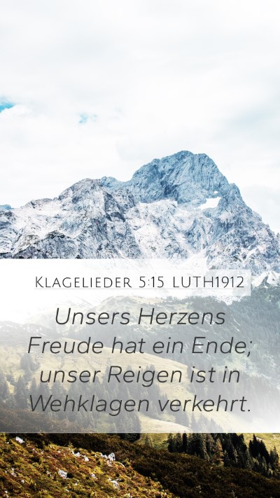 Klagelieder 5:15 LUTH1912 Mobile Phone Wallpaper - Unsers Herzens Freude hat ein Ende; unser Reigen - Mobile Bible Verse Wallpaper