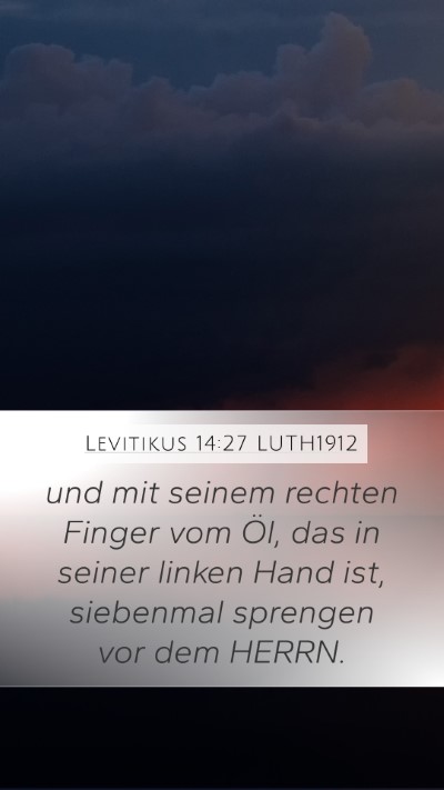 Levitikus 14:27 LUTH1912 Mobile Phone Wallpaper - und mit seinem rechten Finger vom Öl, das in - Mobile Bible Verse Wallpaper