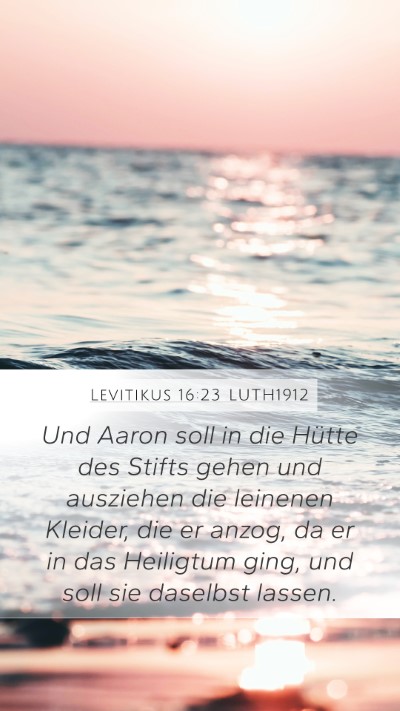 Levitikus 16:23 LUTH1912 Mobile Phone Wallpaper - Und Aaron soll in die Hütte des Stifts gehen und - Mobile Bible Verse Wallpaper