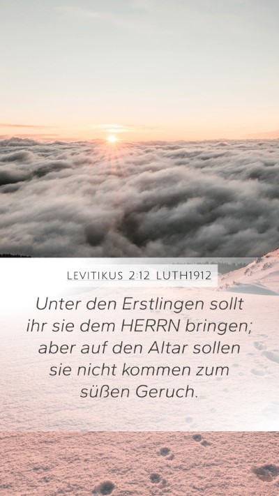 Levitikus 2:12 LUTH1912 Mobile Phone Wallpaper - Unter den Erstlingen sollt ihr sie dem HERRN - Mobile Bible Verse Wallpaper