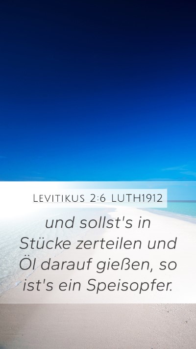Levitikus 2:6 LUTH1912 Mobile Phone Wallpaper - und sollst's in Stücke zerteilen und Öl darauf - Mobile Bible Verse Wallpaper