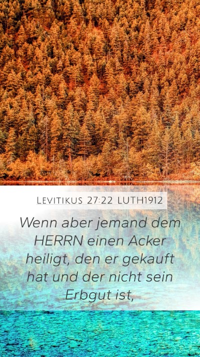 Levitikus 27:22 LUTH1912 Mobile Phone Wallpaper - Wenn aber jemand dem HERRN einen Acker heiligt, - Mobile Bible Verse Wallpaper
