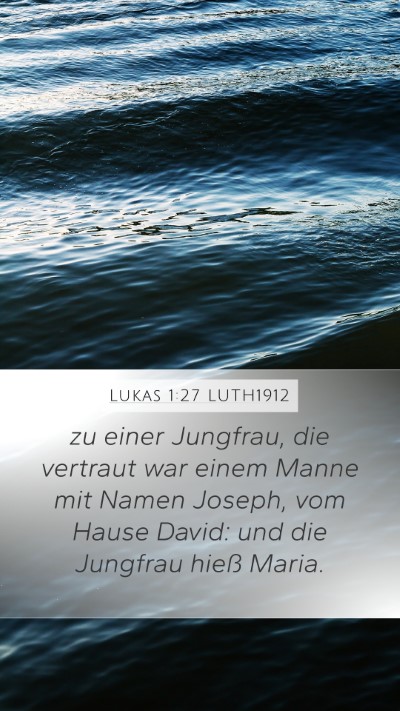 Lukas 1:27 LUTH1912 Mobile Phone Wallpaper - zu einer Jungfrau, die vertraut war einem Manne - Mobile Bible Verse Wallpaper