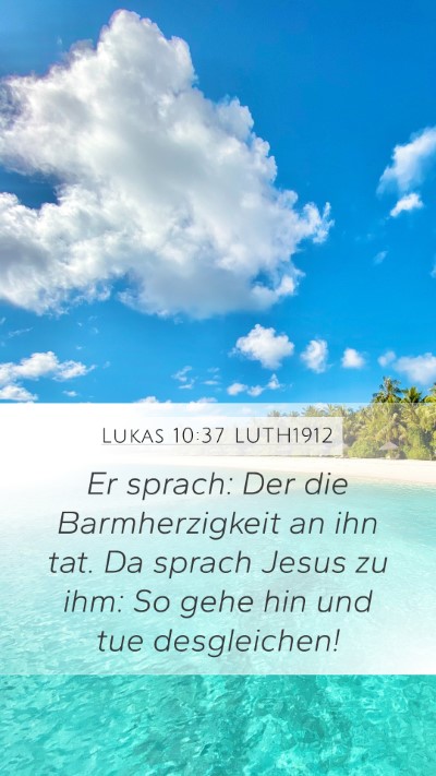 Lukas 10:37 LUTH1912 Mobile Phone Wallpaper - Er sprach: Der die Barmherzigkeit an ihn tat. Da - Mobile Bible Verse Wallpaper