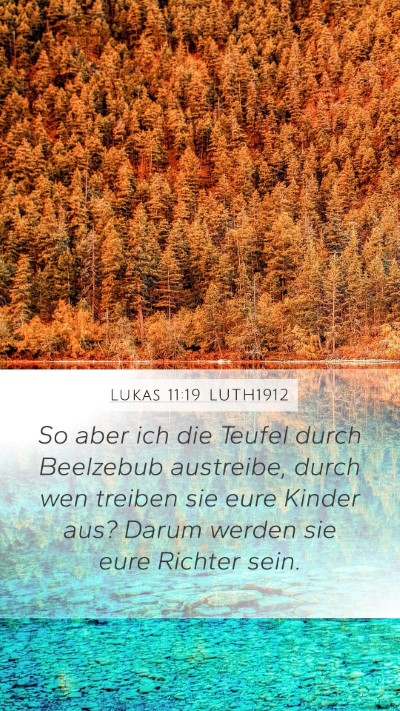 Lukas 11:19 LUTH1912 Mobile Phone Wallpaper - So aber ich die Teufel durch Beelzebub austreibe, - Mobile Bible Verse Wallpaper