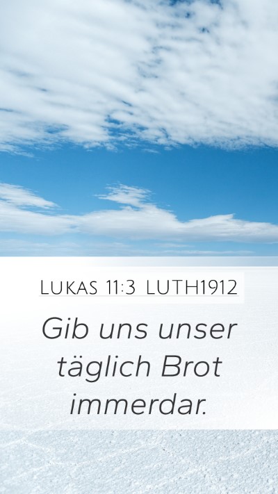 Lukas 11:3 LUTH1912 Mobile Phone Wallpaper - Gib uns unser täglich Brot - Mobile Bible Verse Wallpaper