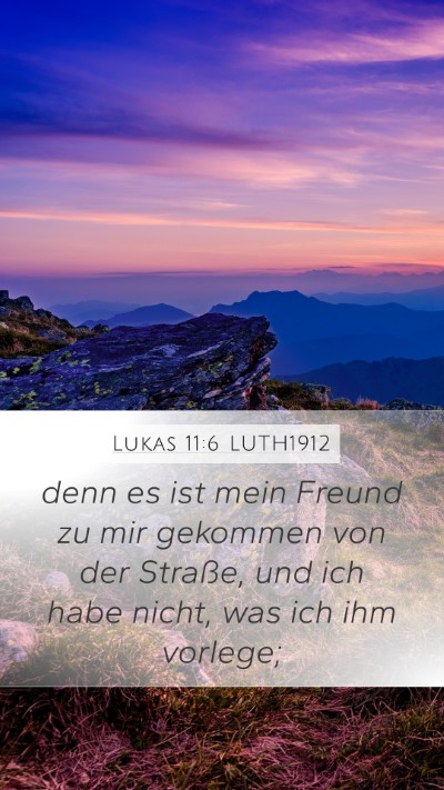 Lukas 11:6 LUTH1912 Mobile Phone Wallpaper - denn es ist mein Freund zu mir gekommen von der - Mobile Bible Verse Wallpaper