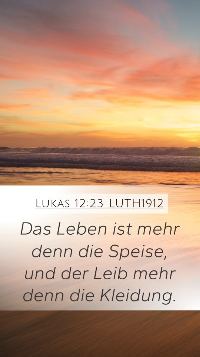 Lukas 12:23 LUTH1912 Mobile Phone Wallpaper - Das Leben ist mehr denn die Speise, und der Leib - Mobile Bible Verse Wallpaper
