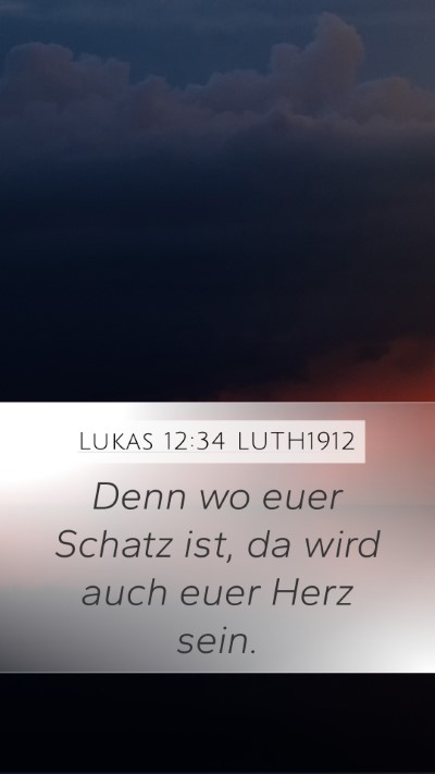 Lukas 12:34 LUTH1912 Mobile Phone Wallpaper - Denn wo euer Schatz ist, da wird auch euer Herz - Mobile Bible Verse Wallpaper