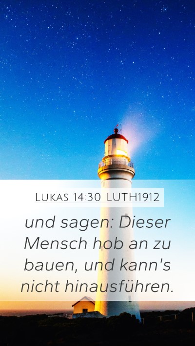 Lukas 14:30 LUTH1912 Mobile Phone Wallpaper - und sagen: Dieser Mensch hob an zu bauen, und - Mobile Bible Verse Wallpaper