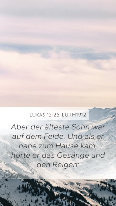 Lukas 15:25 LUTH1912 Mobile Phone Wallpaper - Aber der älteste Sohn war auf dem Felde. Und als - Mobile Bible Verse Wallpaper
