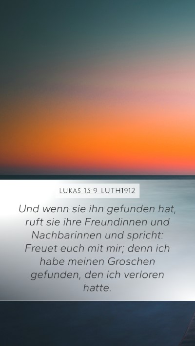 Lukas 15:9 LUTH1912 Mobile Phone Wallpaper - Und wenn sie ihn gefunden hat, ruft sie ihre - Mobile Bible Verse Wallpaper