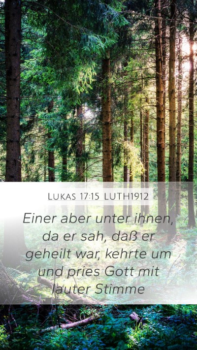 Lukas 17:15 LUTH1912 Mobile Phone Wallpaper - Einer aber unter ihnen, da er sah, daß er - Mobile Bible Verse Wallpaper