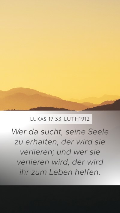 Lukas 17:33 LUTH1912 Mobile Phone Wallpaper - Wer da sucht, seine Seele zu erhalten, der wird - Mobile Bible Verse Wallpaper