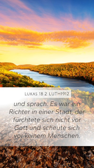 Lukas 18:2 LUTH1912 Mobile Phone Wallpaper - und sprach: Es war ein Richter in einer Stadt, - Mobile Bible Verse Wallpaper
