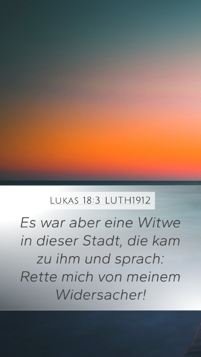 Lukas 18:3 LUTH1912 Mobile Phone Wallpaper - Es war aber eine Witwe in dieser Stadt, die kam - Mobile Bible Verse Wallpaper