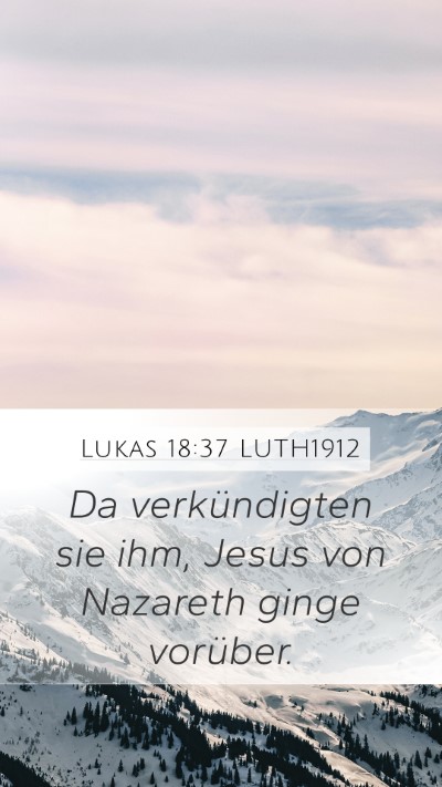 Lukas 18:37 LUTH1912 Mobile Phone Wallpaper - Da verkündigten sie ihm, Jesus von Nazareth - Mobile Bible Verse Wallpaper