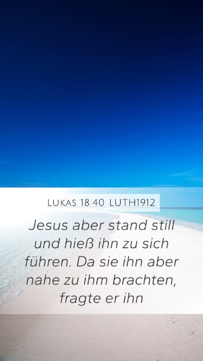 Lukas 18:40 LUTH1912 Bible Verse Image