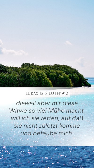 Lukas 18:5 LUTH1912 Mobile Phone Wallpaper - dieweil aber mir diese Witwe so viel Mühe macht, - Mobile Bible Verse Wallpaper