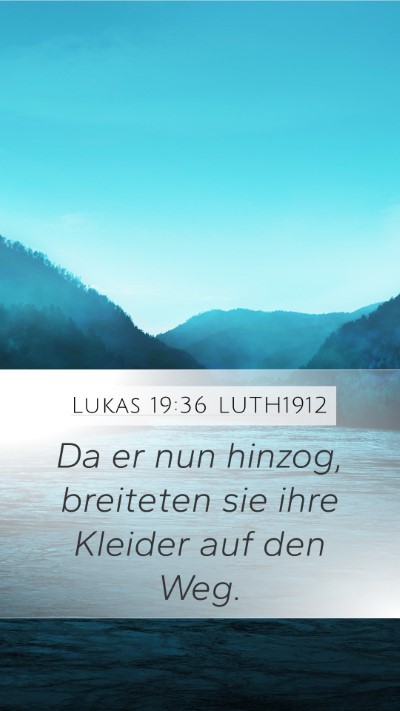 Lukas 19:36 LUTH1912 Mobile Phone Wallpaper - Da er nun hinzog, breiteten sie ihre Kleider auf - Mobile Bible Verse Wallpaper