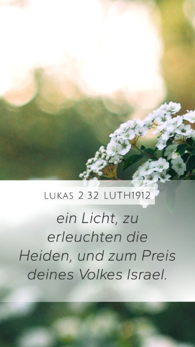 Lukas 2:32 LUTH1912 Mobile Phone Wallpaper - ein Licht, zu erleuchten die Heiden, und zum - Mobile Bible Verse Wallpaper