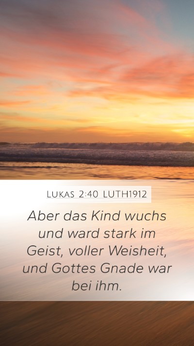 Lukas 2:40 LUTH1912 Bible Verse Image