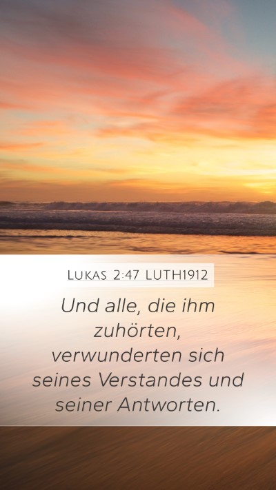 Lukas 2:47 LUTH1912 Mobile Phone Wallpaper - Und alle, die ihm zuhörten, verwunderten sich - Mobile Bible Verse Wallpaper