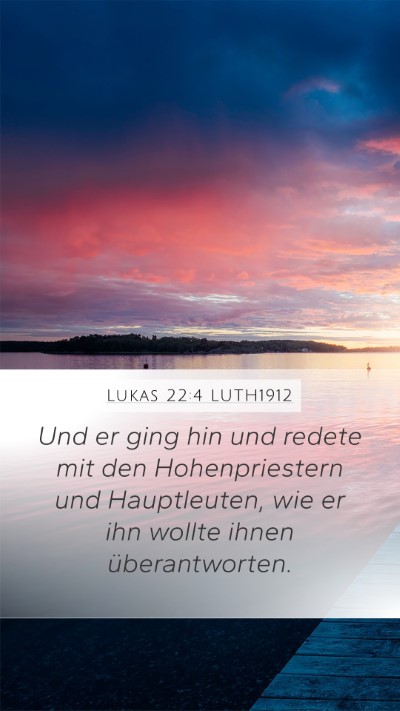 Lukas 22:4 LUTH1912 Mobile Phone Wallpaper - Und er ging hin und redete mit den Hohenpriestern - Mobile Bible Verse Wallpaper