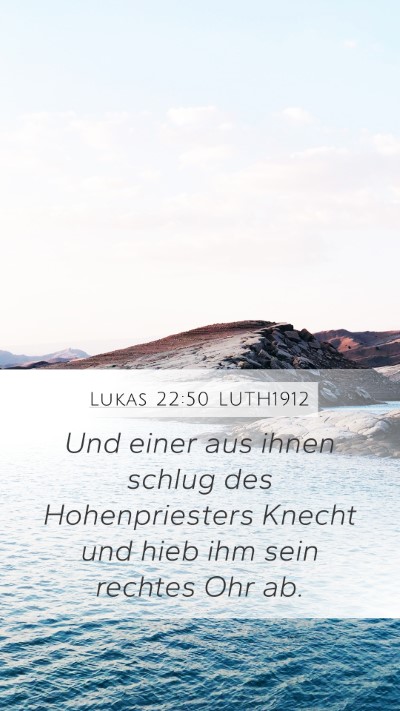 Lukas 22:50 LUTH1912 Mobile Phone Wallpaper - Und einer aus ihnen schlug des Hohenpriesters - Mobile Bible Verse Wallpaper