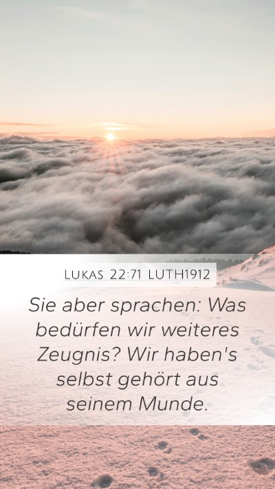 Lukas 22:71 LUTH1912 Mobile Phone Wallpaper - Sie aber sprachen: Was bedürfen wir weiteres - Mobile Bible Verse Wallpaper